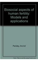 Biosocial Aspects of Human FertilityModels and Applications