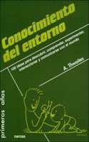 Conocimiento del entorno: 100 ideas para descubrir, comprender, experimentar, interaccionar y comunicarse con el mundo