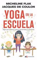 YOGA EN LA ESCUELA: Manual basico para docentes y padres