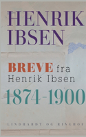 Breve fra Henrik Ibsen: 1874-1900