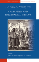 Companion to Anabaptism and Spiritualism, 1521-1700