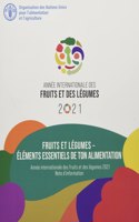 Fruits et légumes – éléments essentiels de ton alimentation: Année internationale des fruits et des légumes, 2021, note d'information