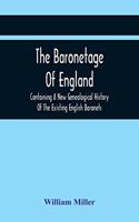 Baronetage Of England, Containing A New Genealogical History Of The Existing English Baronets, And Baronets Of Great Britain, And Of The United Kingdom, From The Institution Of The Order In 1611 To The Last Creation