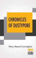 Chronicles Of Dustypore: A Tale Of Modern Anglo-Indian Society