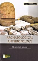 ARCHAEOLOGICAL ANTHROPOLOGY : AS PER CBCS COURSE : ENGLISH MEDIUM