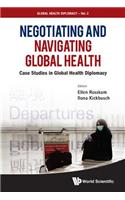 Negotiating And Navigating Global Health: Case Studies In Global Health Diplomacy