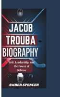 Jacob Trouba Biography: Grit, Leadership, and the Power of Defense(Hockey's Greatest Heroes: Legends of the Frozen Arena)