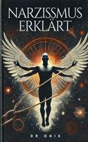 Narzissmus Erklärt: Entdecken Sie die versteckten Anzeichen und wie Sie sich von toxischen Beziehungen befreien können, selbst wenn Sie noch Bindungen spüren!(4 Narzisst, Narzissmus, Narzissten, Psychopath, Hsp, Introvertiert, Hochsensible, Highly Sensitive Per)