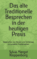 Das alte Traditionelle Besprechen in der heutigen Praxis: Besprechen von Warzen und Gürtelrose und anderen Problematiken