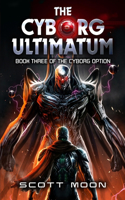 The Cyborg Ultimatum