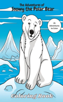 The Adventures of Snowy the Polar Bear: Coloring Book for Kids