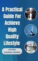 A Practical Guide For Achieving a High-Quality Lifestyle