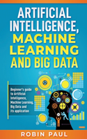 Artificial Intelligence, Machine Learning and Big Data
