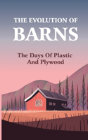 The Evolution Of Barns
