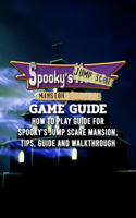 Spooky's Jump Scare Mansion Game Guide