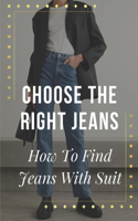 Choose The Right Jeans: How To Find Jeans With Suit: Shop For Jeans With Suit