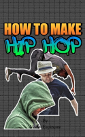 How To Make Hip Hop