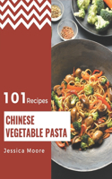 101 Chinese Vegetable Pasta Recipes: Greatest Chinese Vegetable Pasta Cookbook of All Time