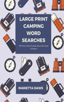 Large Print Camping Word Searches: 100 Find-a-Word Puzzles about the Great Outdoors