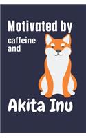 Motivated by caffeine and Akita Inu