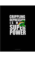 Crippling Depression Is My Super Power: 4 Column Ledger