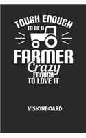 TOUGH ENOUGH TO BE A FARMER CRAZY ENOUGH TO LOVE IT - Visionboard: Halte deine Visionen schriftlich fest und motiviere dich jeden Tag aufs Neue, wenn du das Buch öffnest und das geschriebene durchliest!