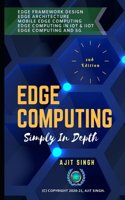 Edge Computing Simply In Depth: 2nd Edition