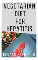 Vegetarian Diet for Hepatitis: Comprehensive Guide and Important Things You Need to Know about Vegetarian Diet Benefit for Hepatitis