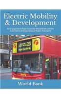 Electric Mobility & Development: An Engagement Paper from the World Bank and the International Association of Public Transport