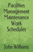 Facilities Management Maintenance Work Schedules