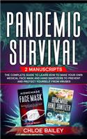 Pandemic Survival: 2 Manuscripts: The Complete Guide to Learn How to Make Your Own Medical Face Mask and Hand Sanitizers to Prevent and Protect Yourself from Viruses