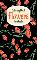 Coloring Book Flowers For Adults: A Flower Adult Coloring Book, Beautiful and Awesome Floral Coloring Pages for Adult to Get Stress Relieving and Relaxation