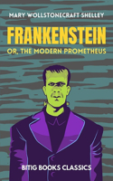 Frankenstein; or, the Modern Prometheus (Illustrated)