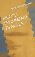 Piccoli Frammenti Di Nulla