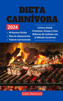 Dieta Carnívora: Carne y Salud: Proteínas, Grasas y Cero Hidratos de Carbono con el Método Carnívoro