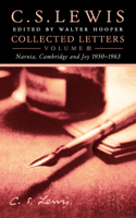 Collected Letters Volume Three: Narnia, Cambridge and Joy 1950â€“1963