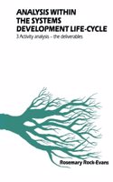 Analysis Within the Systems Development Life-Cycle: Book 3 : Activity Analysis--The Deliverables: v. 3: (Analysis within the Systems Development Life-cycle)
