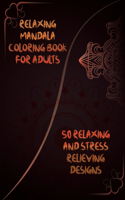 Relaxing Mandala Coloring Book For Adults