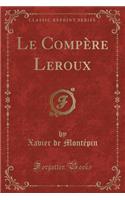 Le Compère LeRoux (Classic Reprint)