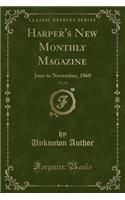 Harper's New Monthly Magazine, Vol. 21: June to November, 1860 (Classic Reprint): (English)