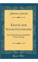Kritik der Sonantentheorie: Eine Sprachwissenschaftliche Untersuchung (Classic Reprint)