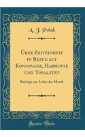 Über Zeiteinheit in Bezug auf Konsonanz, Harmonie und Tonalität: Beiträge zur Lehre der Musik (Classic Reprint)