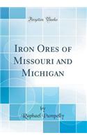 Iron Ores of Missouri and Michigan (Classic Reprint)