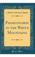 Passaconaway in the White Mountains (Classic Reprint)