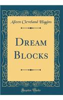 Dream Blocks (Classic Reprint)