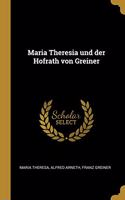 Maria Theresia und der Hofrath von Greiner