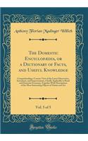 The Domestic Encyclopædia, or a Dictionary of Facts, and Useful Knowledge, Vol. 5 of 5: Comprehending a Concise View of the Latest Discoveries, Inventions, and Improvements, Chiefly Applicable to Rural and Domestic Economy; Together With Descriptio