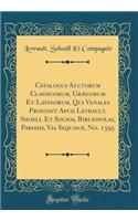 Catalogus Auctorum Classicorum, Græcorum Et Latinorum, Qui Venales Prostant Apud Levrault, Shoell Et Socios, Bibliopolas, Parisiis, Via Sequanæ, No. 1395 (Classic Reprint)