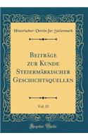 Beiträge zur Kunde Steiermärkischer Geschichtsquellen, Vol. 23 (Classic Reprint)