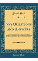 999 Questions and Answers: A Guide to Success with Poultry, Written and Arranged in the Form Most Helpful to the Fancier and the Market Poultryman, the Amateur and the Expert (Classic Reprint)